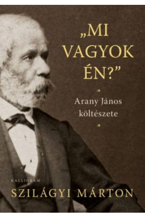 Mi vagyok én? - Arany János költészete