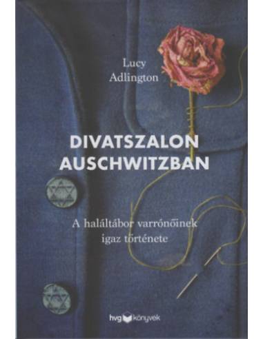 Divatszalon Auschwitzban - A haláltábor varrónőinek igaz története