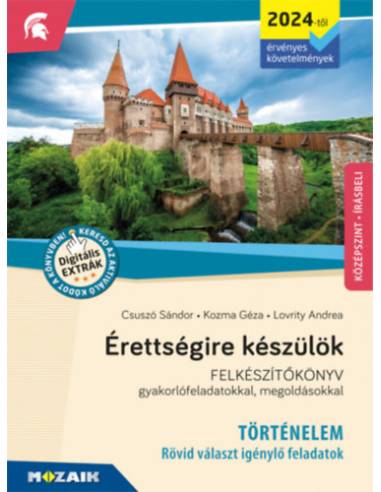 Érettségire készülök - Történelem (2024-től érv. követelmények) - Rövid választ igénylő feladatok, középszint - Felkészítőkönyv 