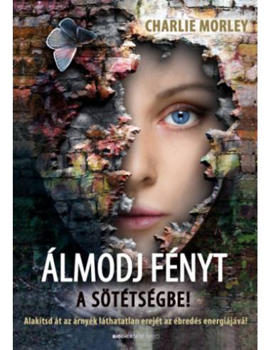 Álmodj fényt a sötétségbe! - Alakítsd át az árnyék láthatatlan erejét az ébredés energiájává