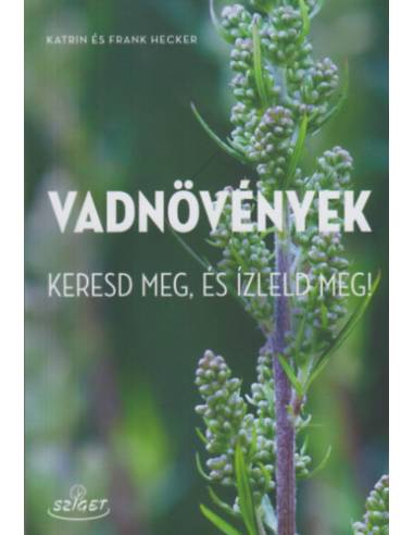 Vadnövények - Keresd meg és ízleld meg!