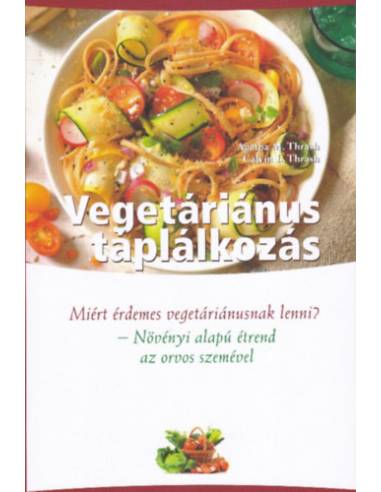 Vegetáriánus táplálkozás - Növényi alapú étrend - az orvos szemével