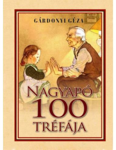 Gárdonyi Géza - Nagyapó 100 tréfája