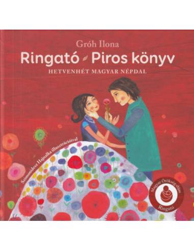 Ringató - Piros könyv - Hetvenhét magyar népdal