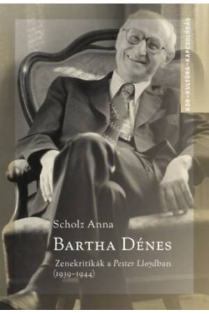 Bartha Dénes - Zenekritikák a Pester Lloydban (1939-1944)
