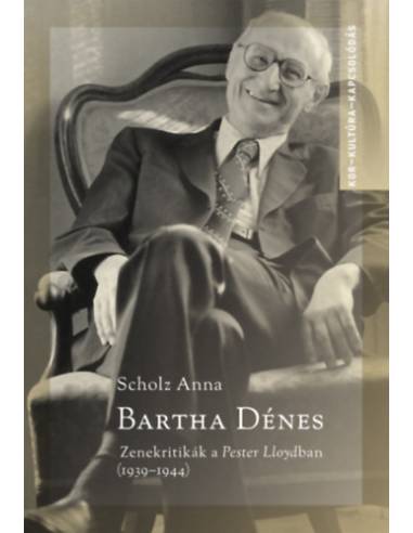 Bartha Dénes - Zenekritikák a Pester Lloydban (1939-1944)
