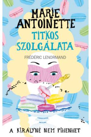 Marie Antoinette titkos szolgálata 2. - A királyné nem pihenhet