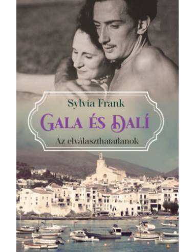 Gala és Dalí - Az elválaszthatatlanok