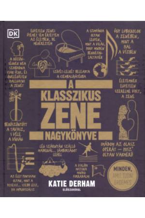 A klasszikus zene nagykönyve - Minden, amit tudni érdemes