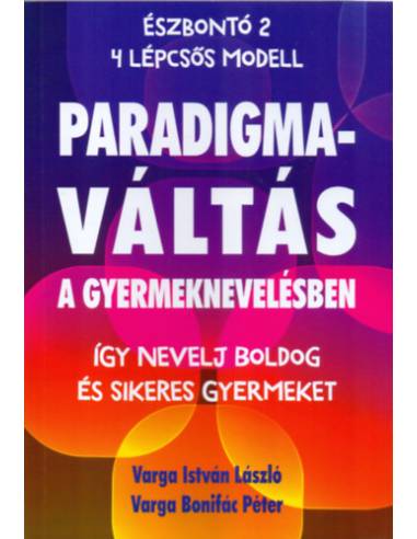 Paradigmaváltás a gyermeknevelésben - Így nevelj boldog és sikeres gyermeket