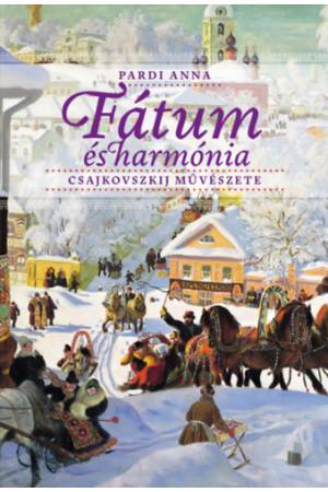 Fátum és harmónia - Csajkovszkij művészete