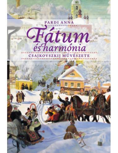Fátum és harmónia - Csajkovszkij művészete