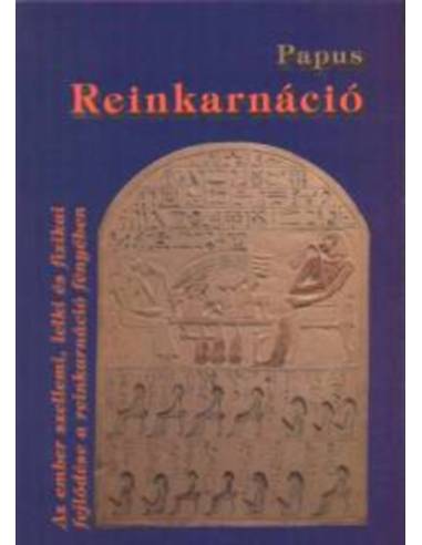 Reinkarnáció - Az ember szellemi, lelki és fizikai fejlődése a reinkarnáció fényében