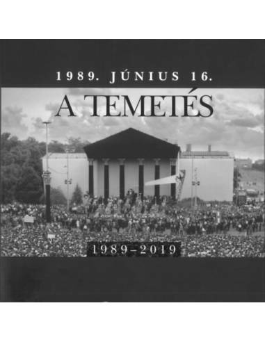 1989. június 16. - A temetés - 1989-2019