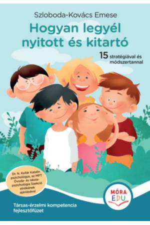 Hogyan legyél nyitott és kitartó - Társas-érzelmi kompetencia fejlesztőfüzet