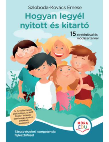 Hogyan legyél nyitott és kitartó - Társas-érzelmi kompetencia fejlesztőfüzet
