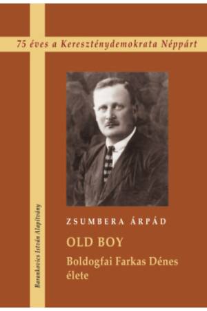 Old boy - Boldogfai Farkas Dénes élete