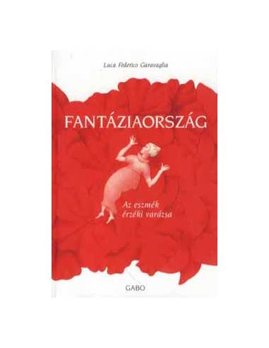 Fantáziaország - Az eszmék érzéki varázsa