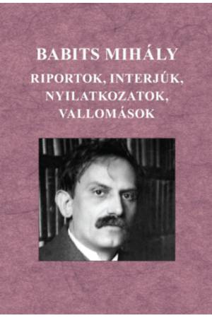 Babits Mihály - Riportok, interjúk, nyilatkozatok, vallomások