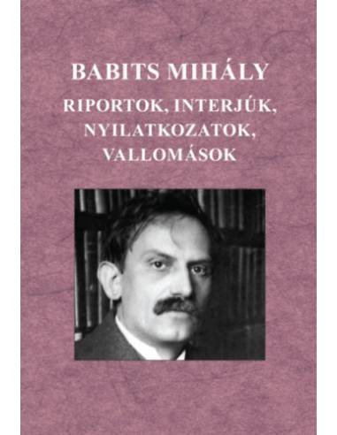 Babits Mihály - Riportok, interjúk, nyilatkozatok, vallomások