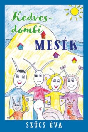 Kedvesdombi mesék - Szűcs Éva