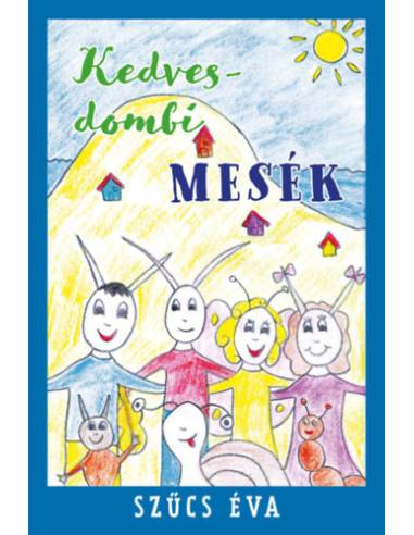 Kedvesdombi mesék - Szűcs Éva