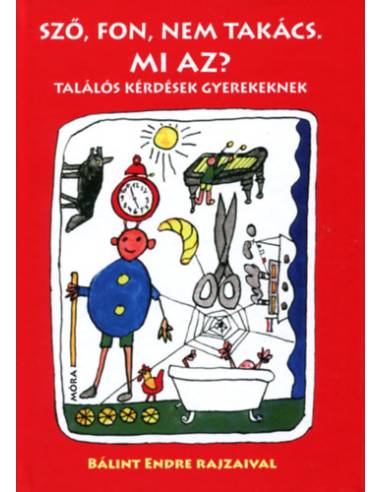 Sző, fon, nem takács. Mi az? - felújított kiadás - Találós kérdések gyerekeknek