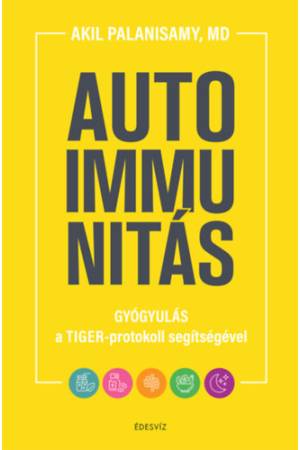 Autoimmunitás - Gyógyulás a Tiger-protokoll segítségével