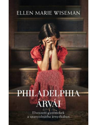 Philadelphia árvái - Elveszett gyermekek a spanyolnátha árnyékában