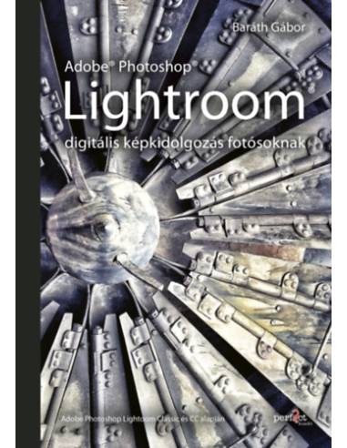 Adobe Photoshop Lightroom - digitális képkidolgozás fotósoknak