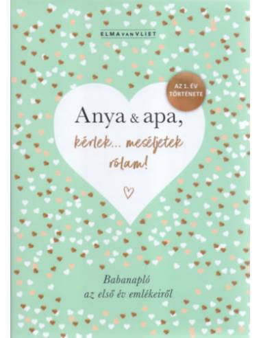 Anya & apa, kérlek... meséljetek rólam! - Babanapló az első év emlékeiről