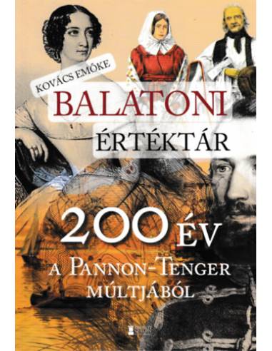 Balatoni értéktár - 200 év a Pannon-enger múltjából