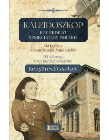Kaleidoszkóp - Egy erdélyi nemes hölgy emlékei