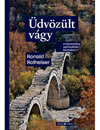 Üdvözült vágy - A keresztény spiritualitás keresése