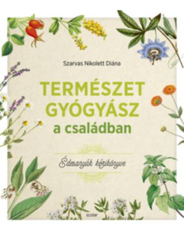 Természetgyógyász a családban - Édesanyák kézikönyve