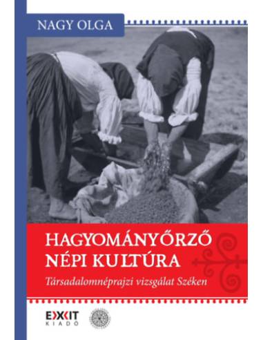 Hagyományőrző népi kultúra - Társadalomnéprajzi vizsgálat Széken