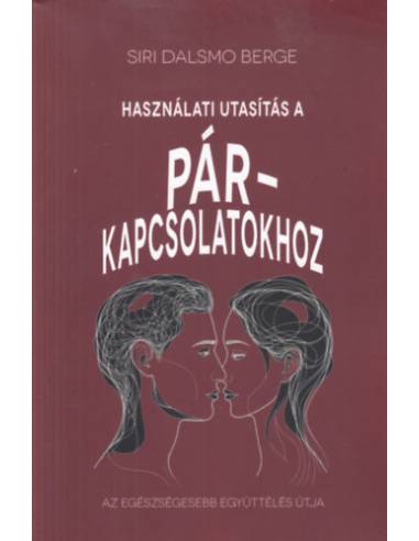 Használati utasítás a párkapcsolatokhoz - Az egészségesebb együttélés útja