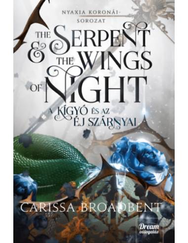 The Serpent and the Wings of Night - A kígyó és az éj szárnyai - Nyaxia koronái-sorozat 1. rész