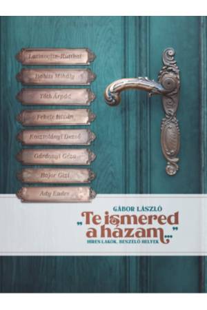 Te ismered a házam... - Híres lakók, beszélő helyek