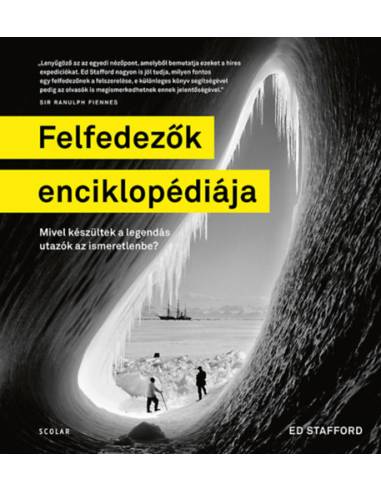 Felfedezők enciklopédiája - Mivel készültek a legendás utazók az ismeretlenbe?