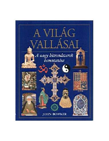 A világ vallásai  - A nagy hitrendszerek bemutatása