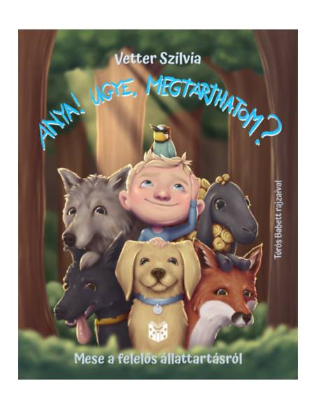 Anya! Ugye megtarthatom? - Mese a felelős állattartásról