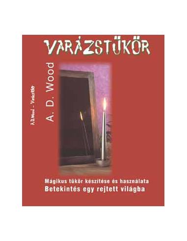 Varázstükör - Mágikus tükör készítése és használata - Betekintés egy rejtett világba