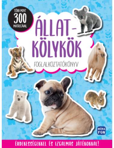 Állatkölykök - Foglalkoztatókönyv több mint 300 matricával