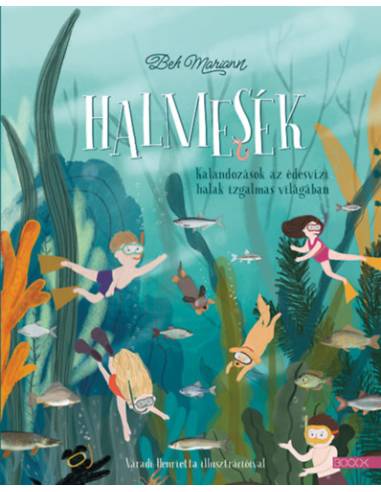 Halmesék - Kalandozások az édesvízi halak izgalmas világában