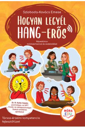 Hogyan legyél hang-erős - Társas-érzelmi kompetencia fejlesztőfüzet