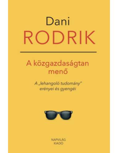 A közgazdaságtan menő - A "lehangoló tudomány" erényei és gyengéi