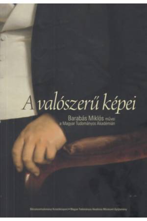 A valószerű képei - Barabás Miklós művei a Magyar Tudományos Akadémián