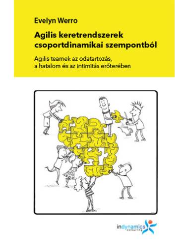 Agilis keretrendszerek csoportdinamikai szempontból - Agilis teamek az odatartozás, a hatalom és az intimitás erőterében