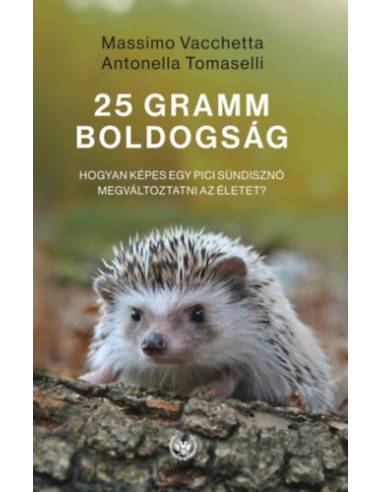 25 gramm boldogság - Hogyan képes egy pici sündisznó megváltoztatni az életet?